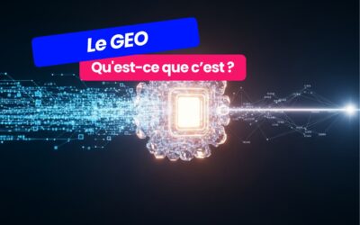 Qu’est-ce que le GEO ? Generative Engine Optimization