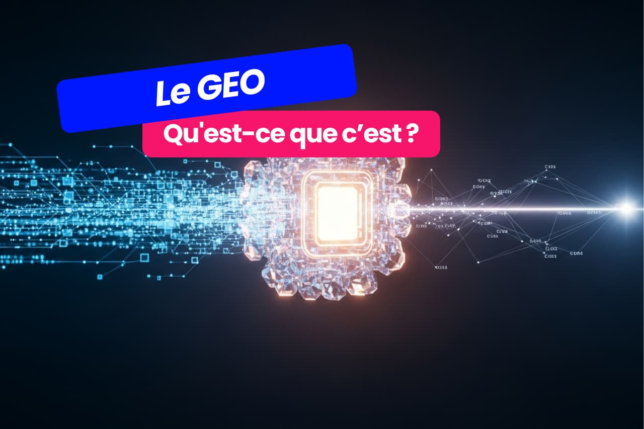 Qu’est-ce que le GEO ? Qu'est-ce que le GEO ?